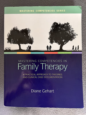 Mastering Competencies In Family Therapy: A Practical Approach To Theory And Clinical Case Documentation