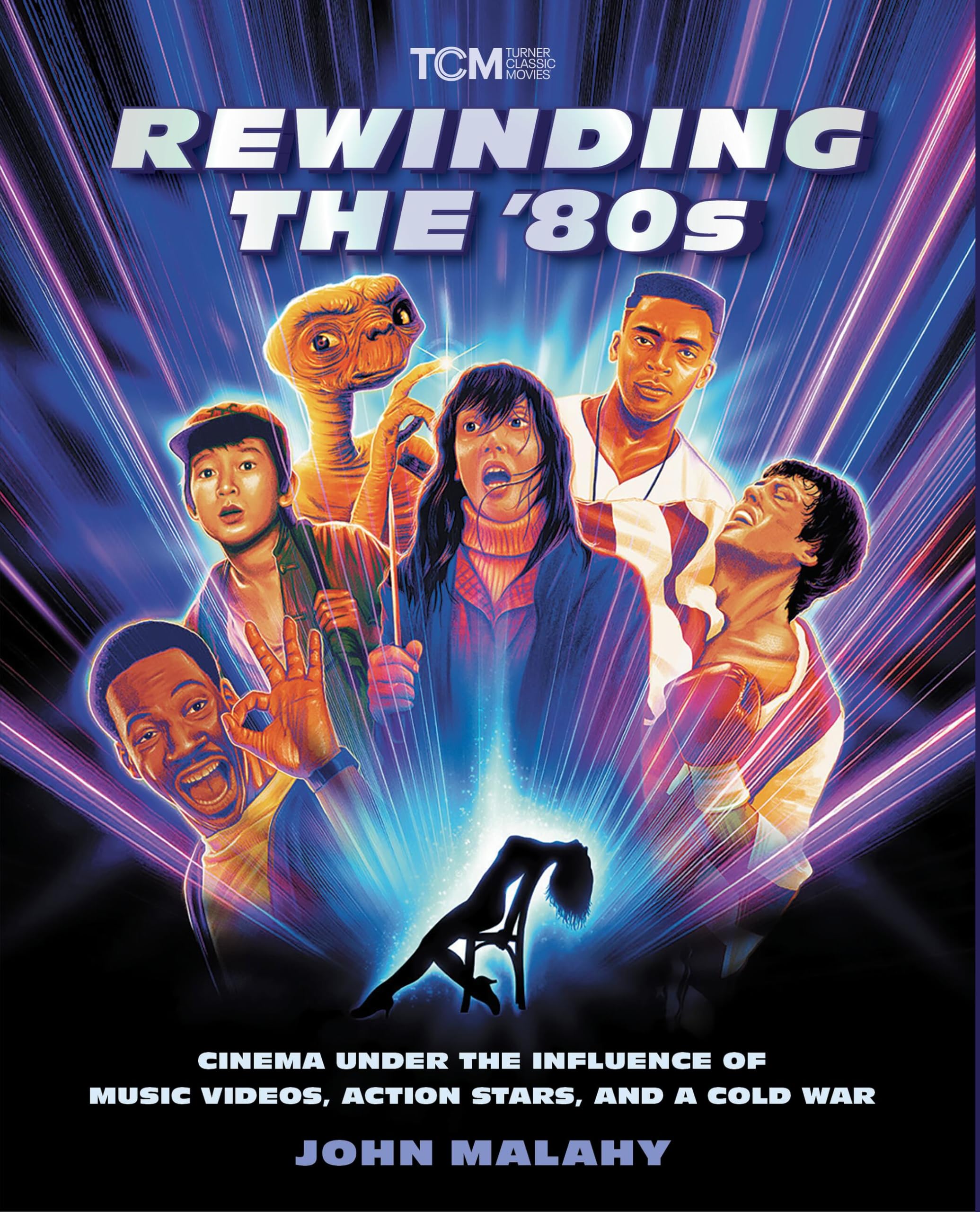 Rewinding The 80S: Cinema Under The Influence Of Music Videos, Action Stars, And A Cold War (Turner Classic Movies)