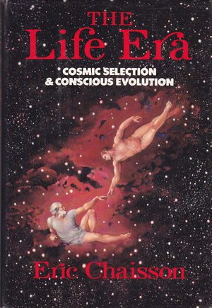 The Life Era: Cosmic Selection and Conscious Evolution,Used