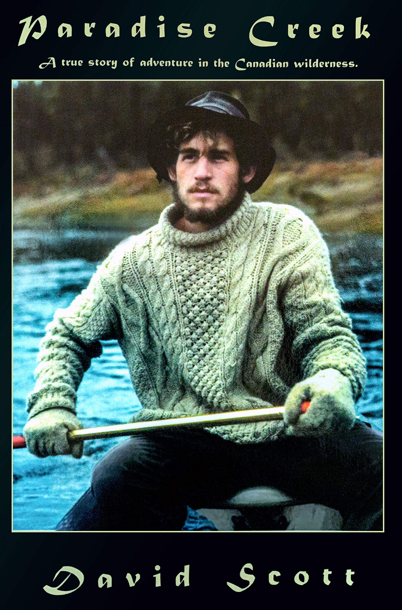 Paradise Creek: A True Story of Adventure in the Canadian Wilderness,Used