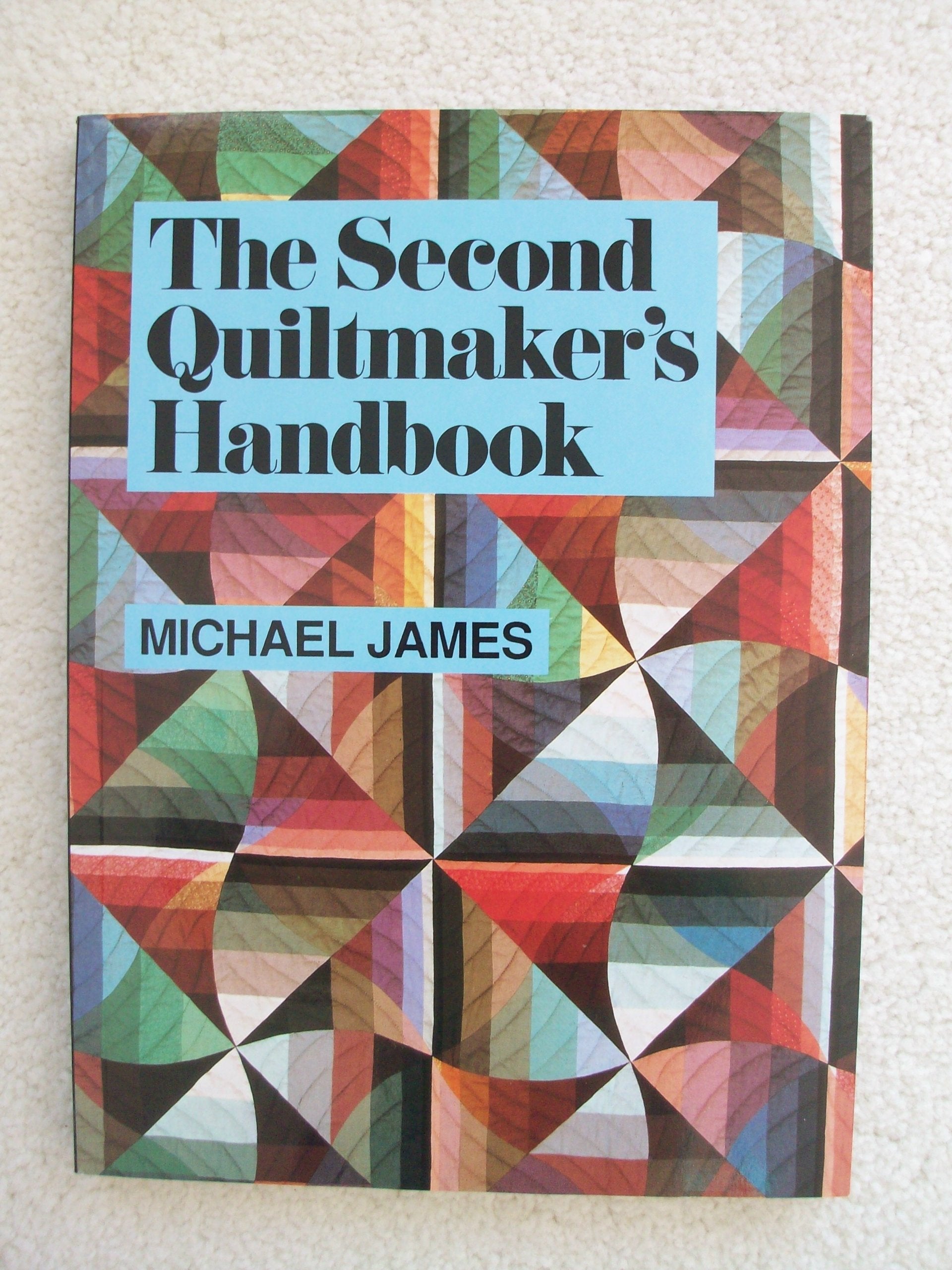 The Second Quiltmaker'S Handbook: Creative Approaches To Contemporary Quilt Design,New