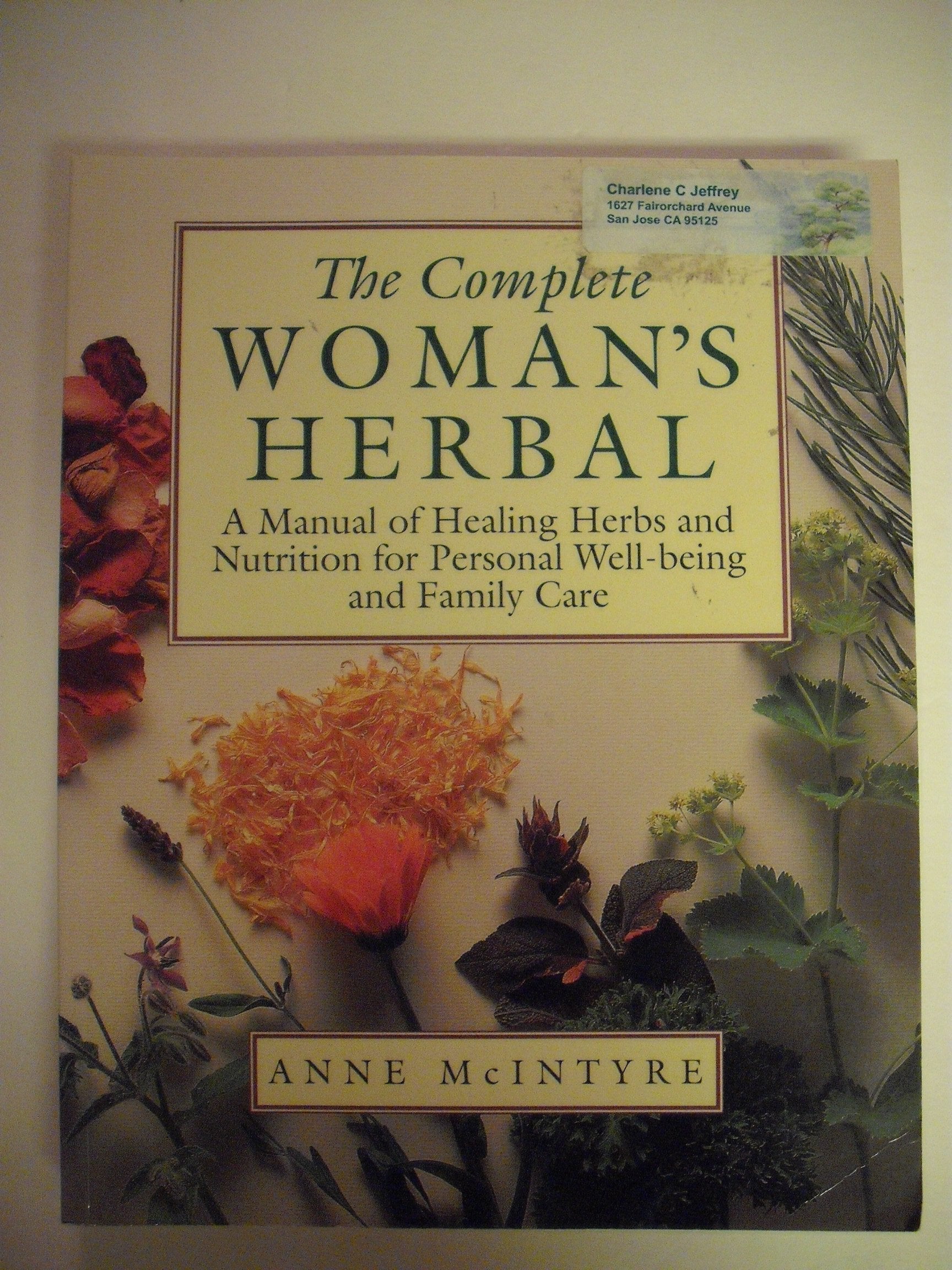 The Complete Woman's Herbal: A Manual of Healing Herbs and Nutrition for Personal WellBeing and Family Care (Henry Holt Referen,Used