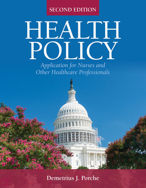Health Policy: Application for Nurses and Other Health Care Professionals,New