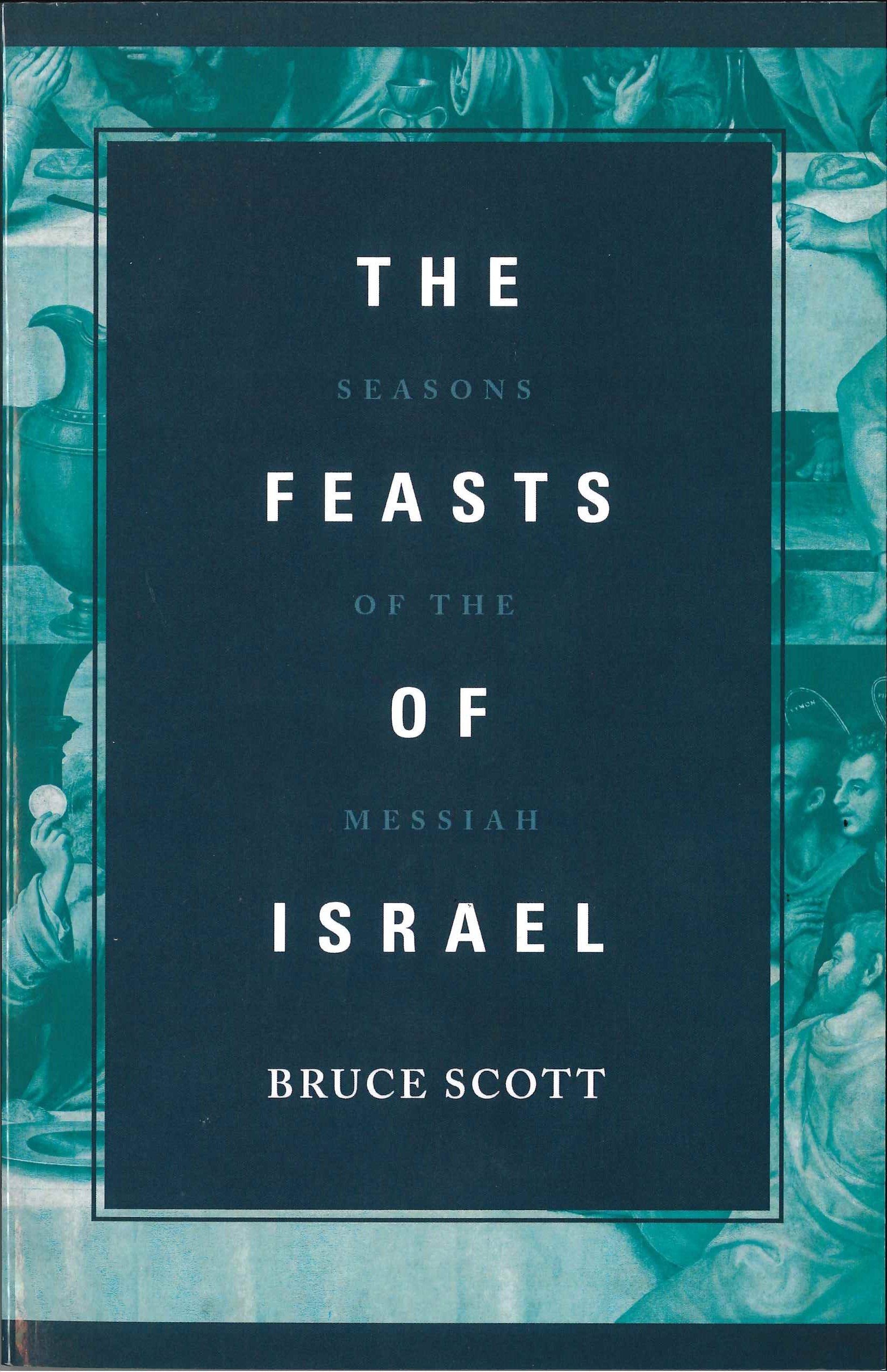 The Feasts of Israel: Seasons of the Messiah,New