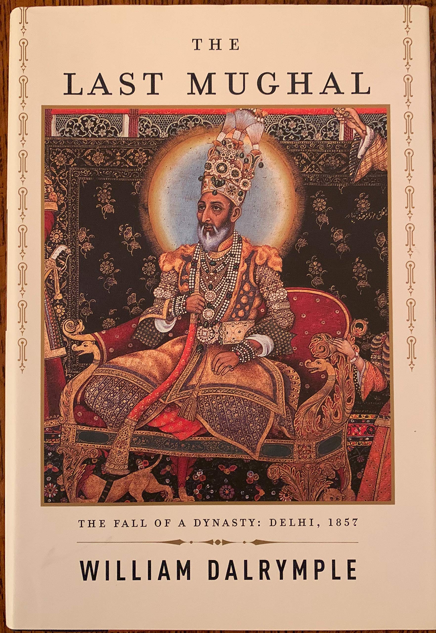 The Last Mughal: The Fall of a Dynasty: Delhi, 1857,Used