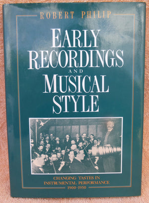 Early Recordings and Musical Style: Changing Tastes in Instrumental Performance, 19001950,Used