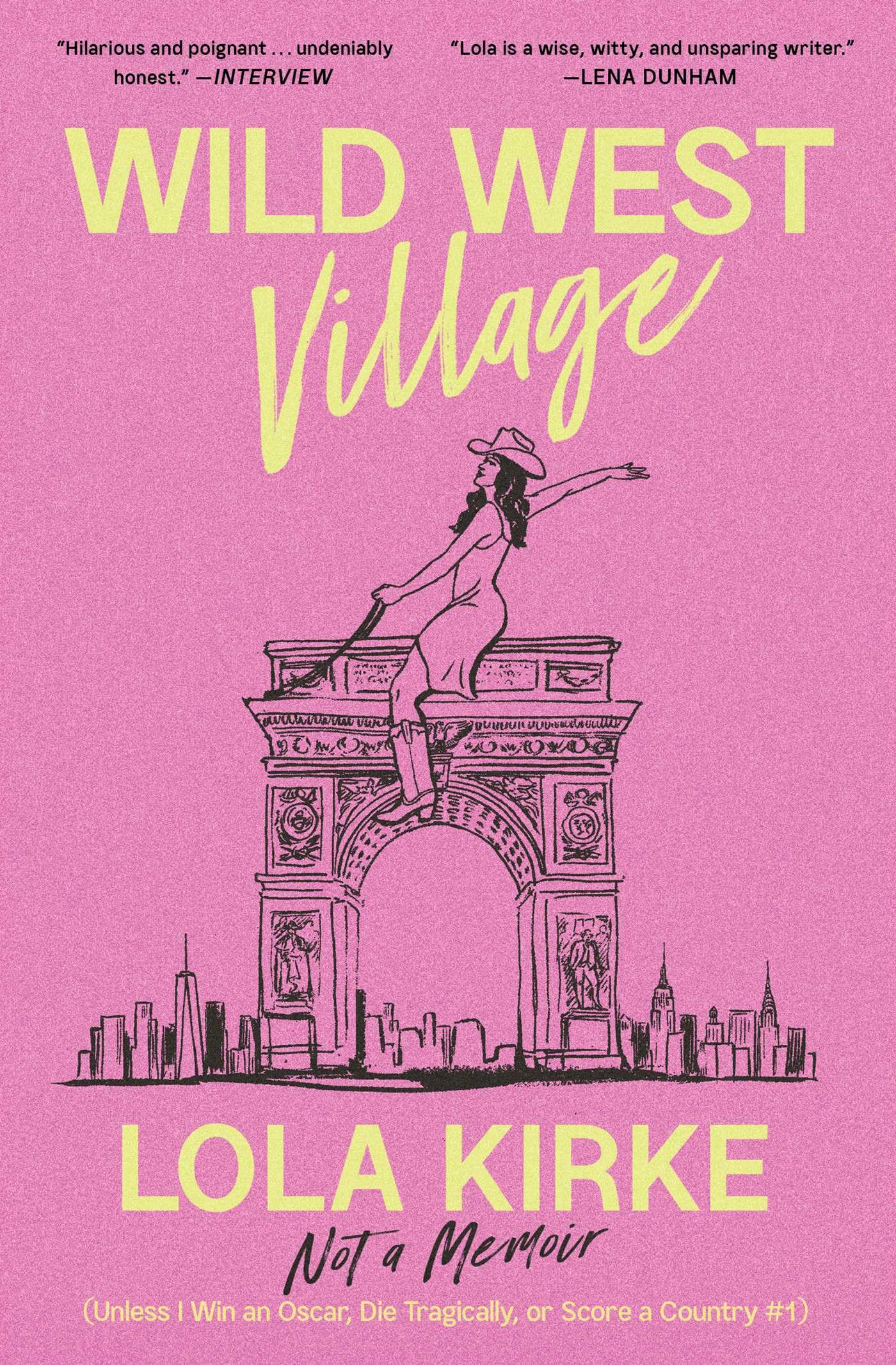 Wild West Village: Not A Memoir (Unless I Win An Oscar, Die Tragically, Or Score A Country #1)