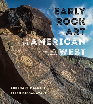 Early Rock Art of the American West: The Geometric Enigma,Used