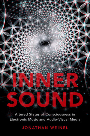 Inner Sound: Altered States of Consciousness in Electronic Music and AudioVisual Media,Used