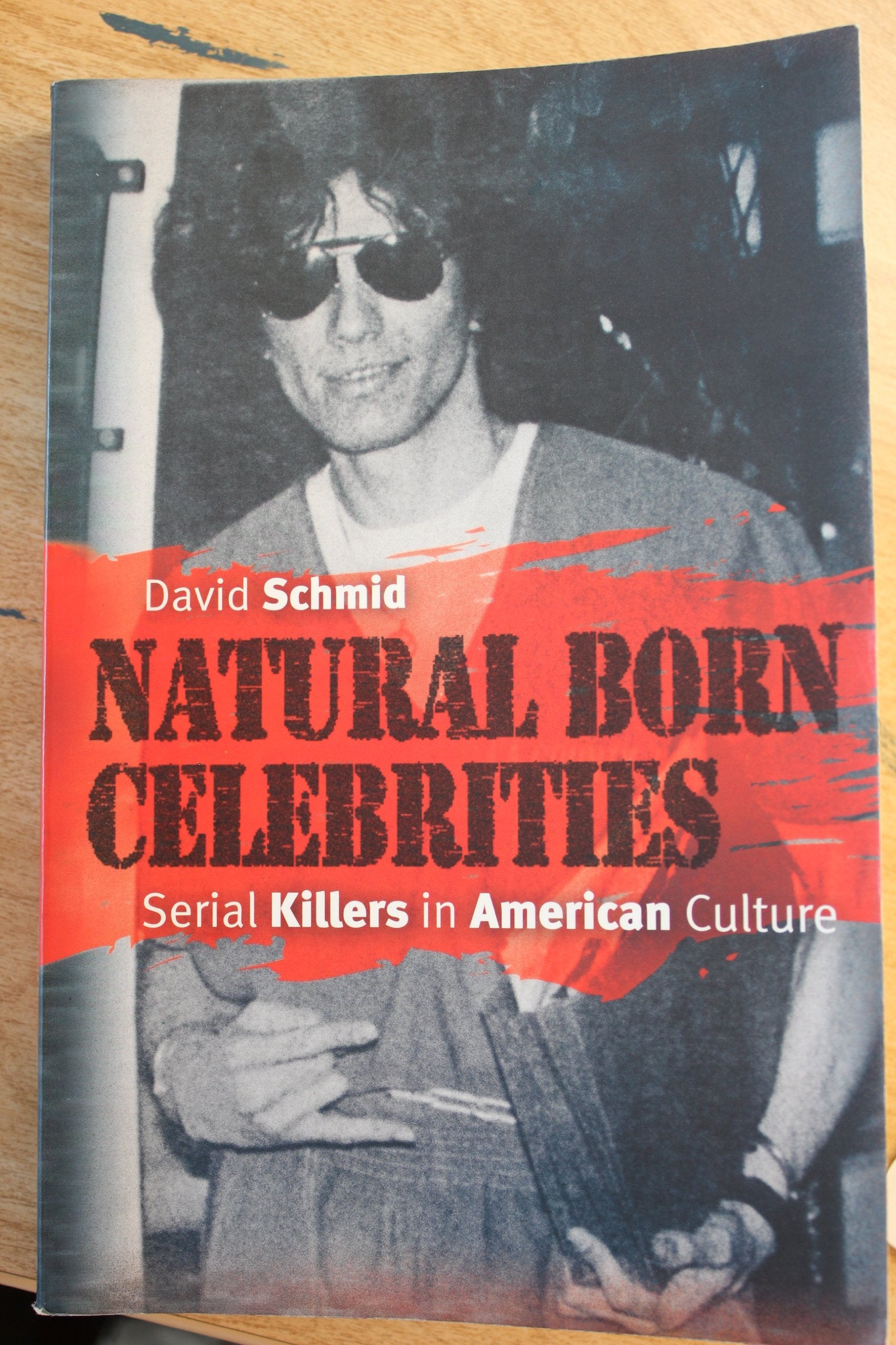 Natural Born Celebrities: Serial Killers In American Culture,New