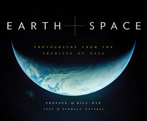 Earth And Space: Photographs From The Archives Of Nasa