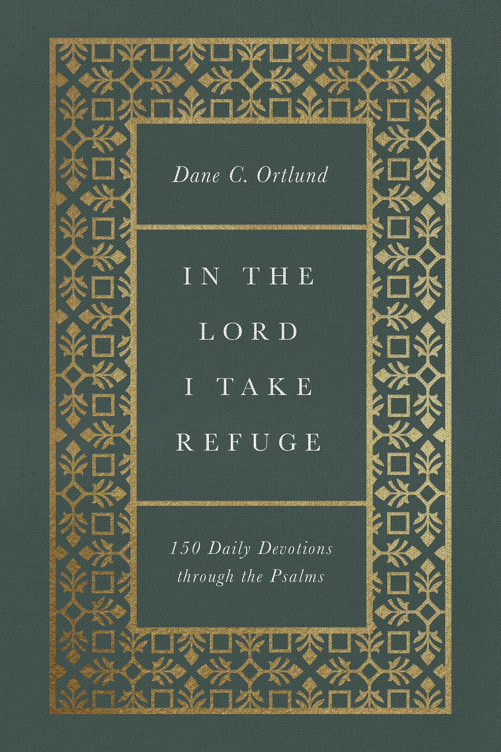 In the Lord I Take Refuge: 150 Daily Devotions through the Psalms,Used
