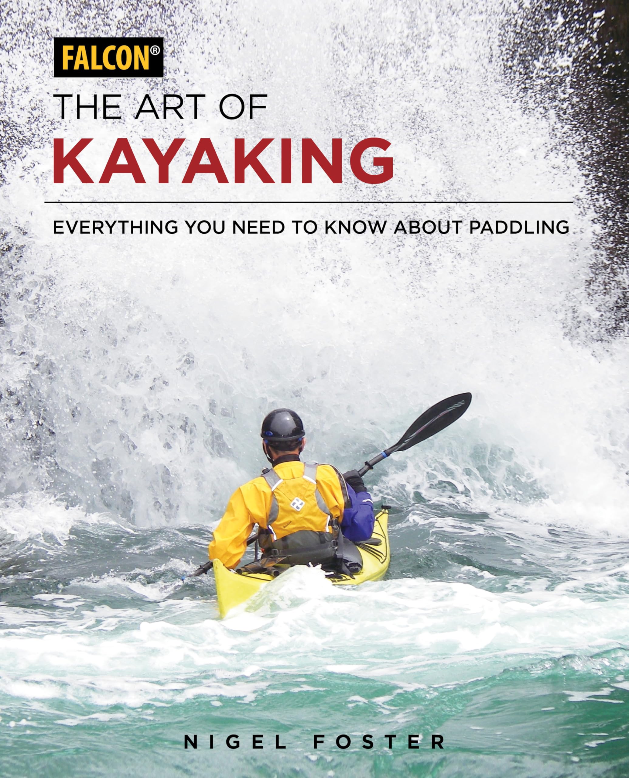 The Art Of Kayaking: Everything You Need To Know About Paddling