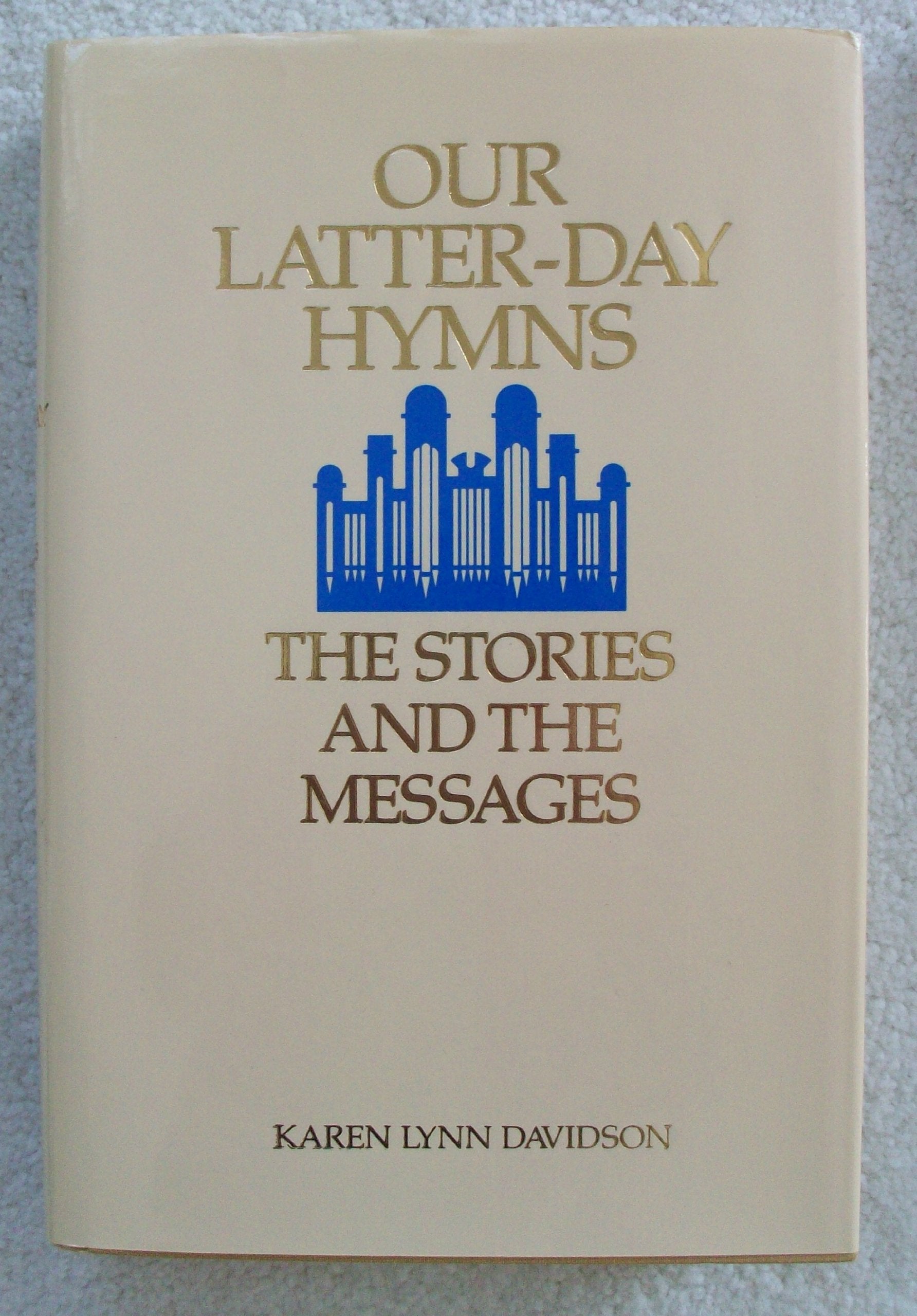 Our LatterDay Hymns: The Stories and the Messages,Used