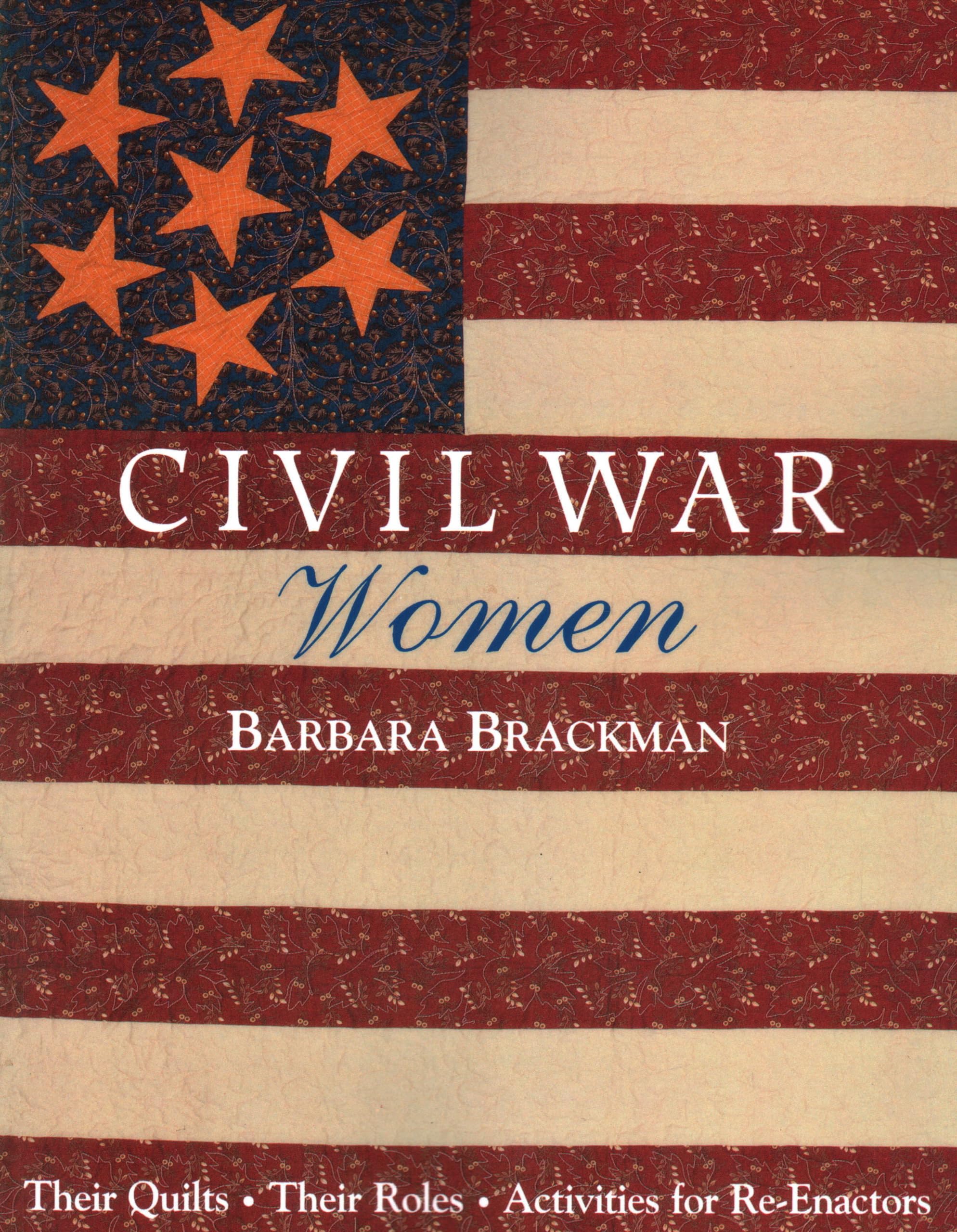 Civil War Women: Their Quilts, Their Roles, Activities for ReEnactors,Used
