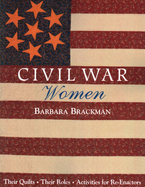 Civil War Women: Their Quilts, Their Roles, Activities for ReEnactors,Used