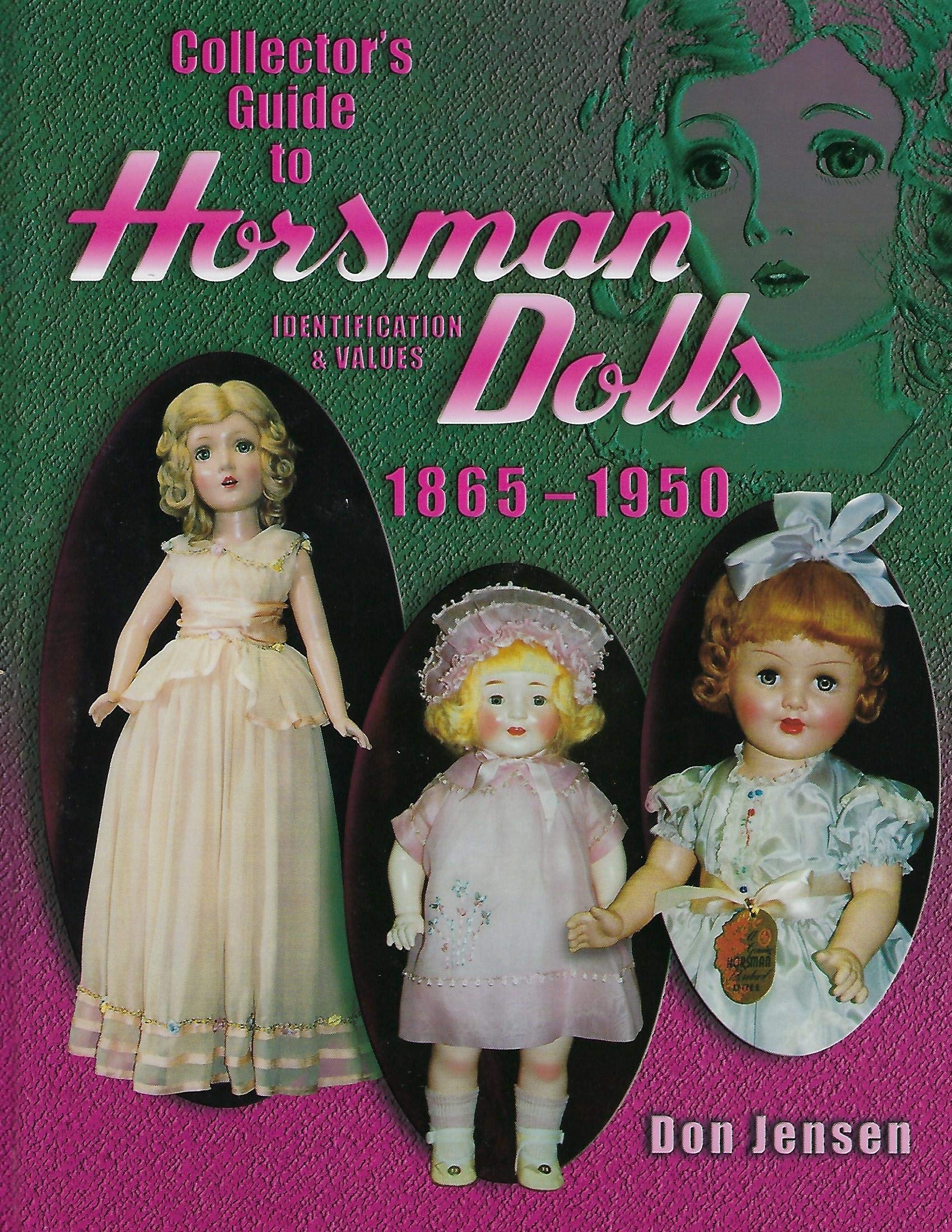 Collector's Guide to Horsman Dolls 18651950: Identification & Values,Used