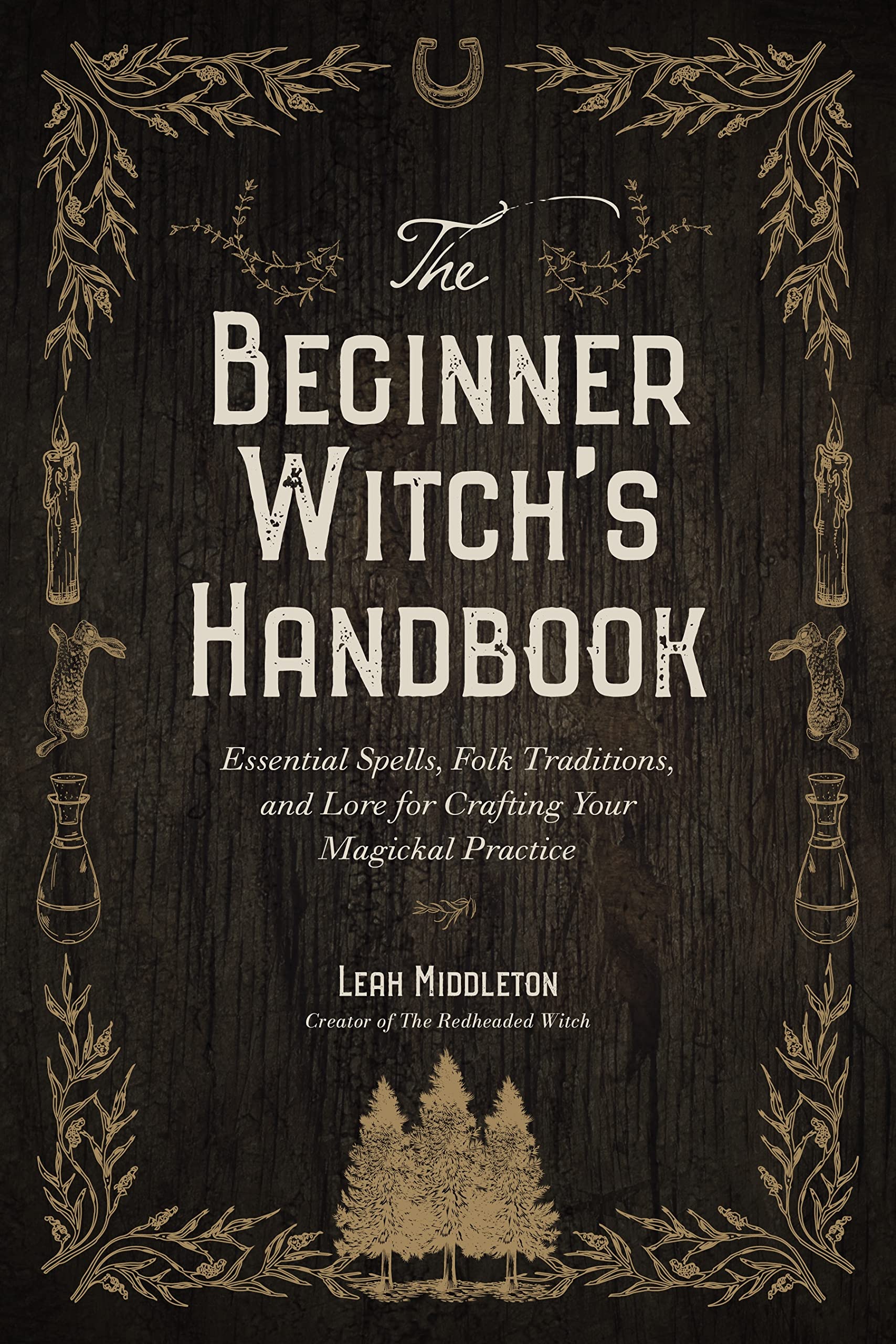The Beginner Witch'S Handbook: Essential Spells, Folk Traditions, And Lore For Crafting Your Magickal Practice,New