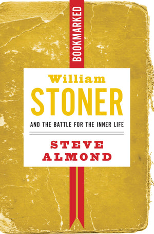 William Stoner and the Battle for the Inner Life: Bookmarked (Bookmarked, 10),Used