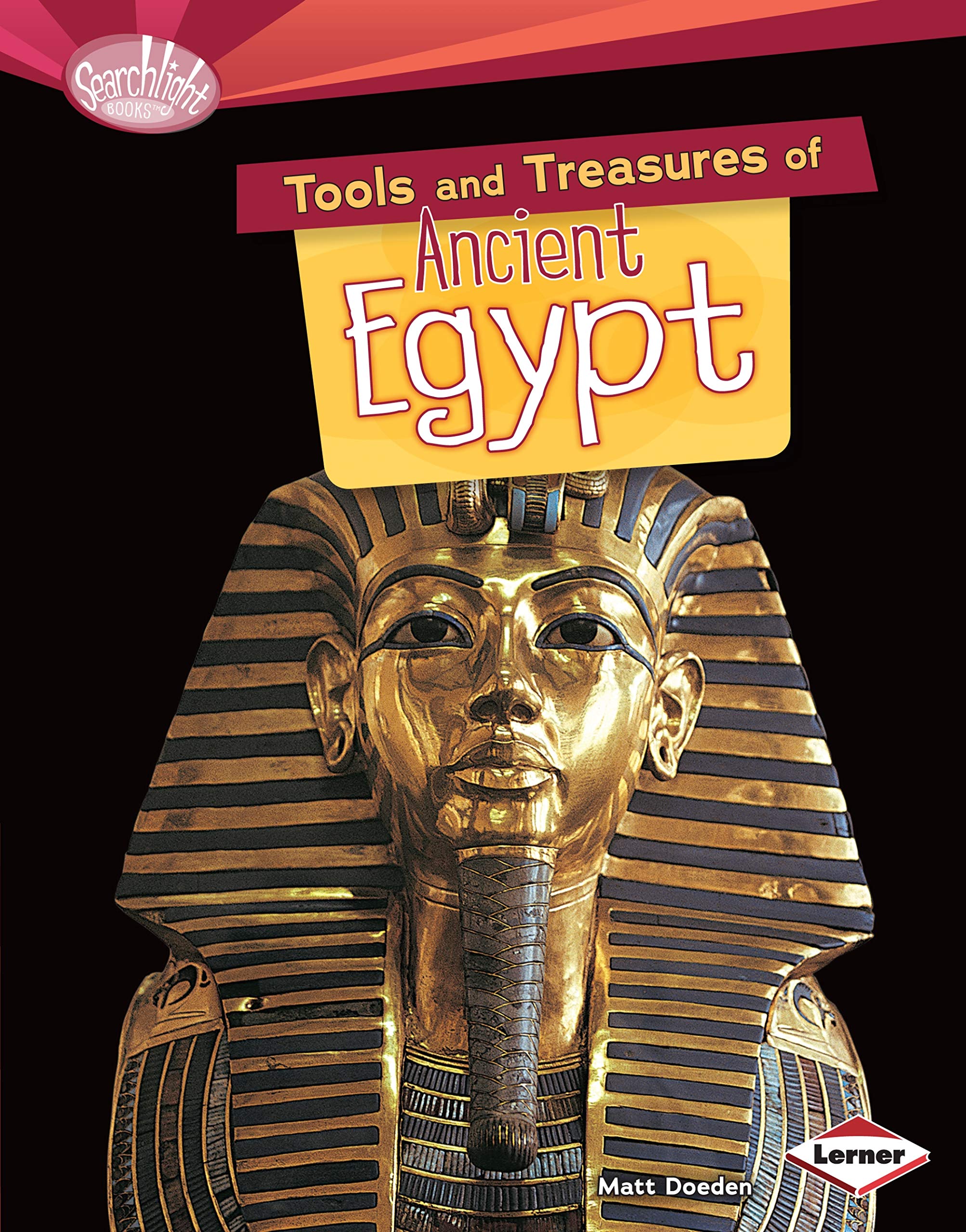 Tools and Treasures of Ancient Egypt (Searchlight Books   What Can We Learn from Early Civilizations?),Used