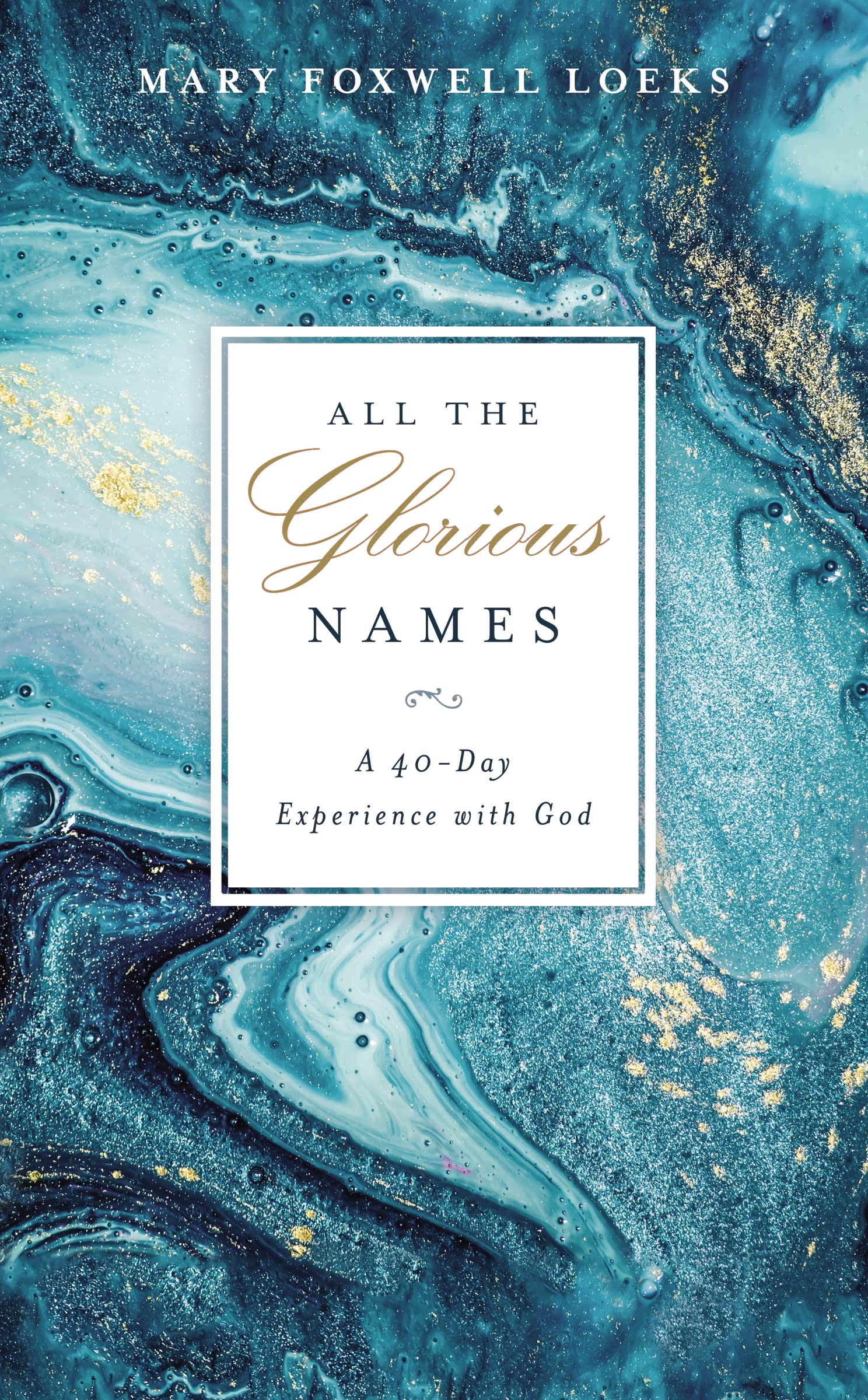 All the Glorious Names: A 40Day Experience with God