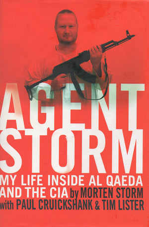 Agent Storm: My Life Inside Al Qaeda And The Cia,New