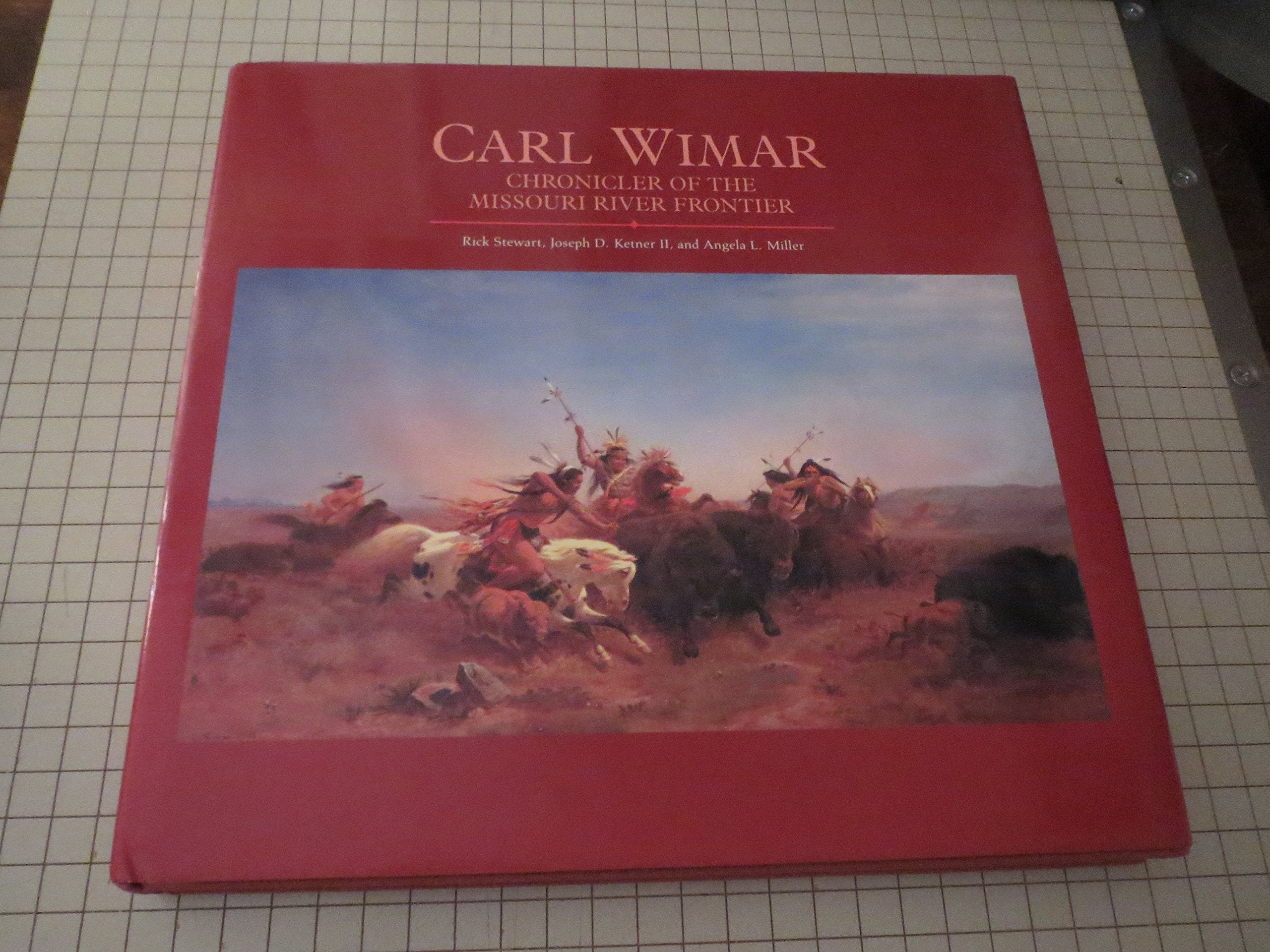 Carl Wimar: Chronicler Of The Missouri River Frontier,Used