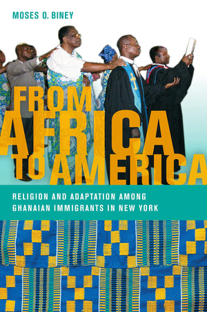 From Africa To America: Religion And Adaptation Among Ghanaian Immigrants In New York (Religion, Race, And Ethnicity),Used