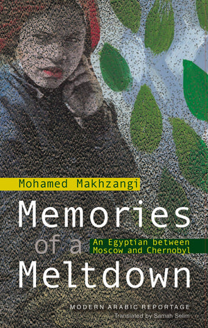 Memories of a Meltdown: An Egyptian between Moscow and Chernobyl,Used