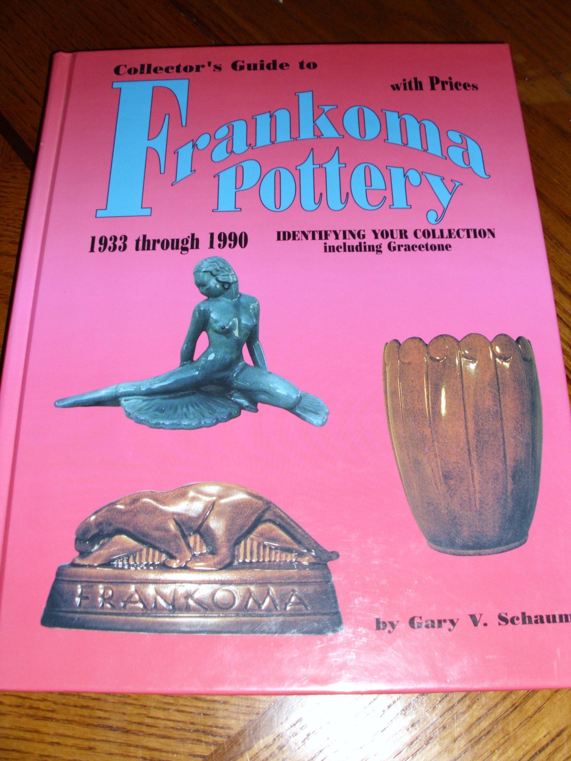 Collector's Guide to Frankoma Pottery 1933 through 1990. Identifying Your Collection including Gracetone,Used