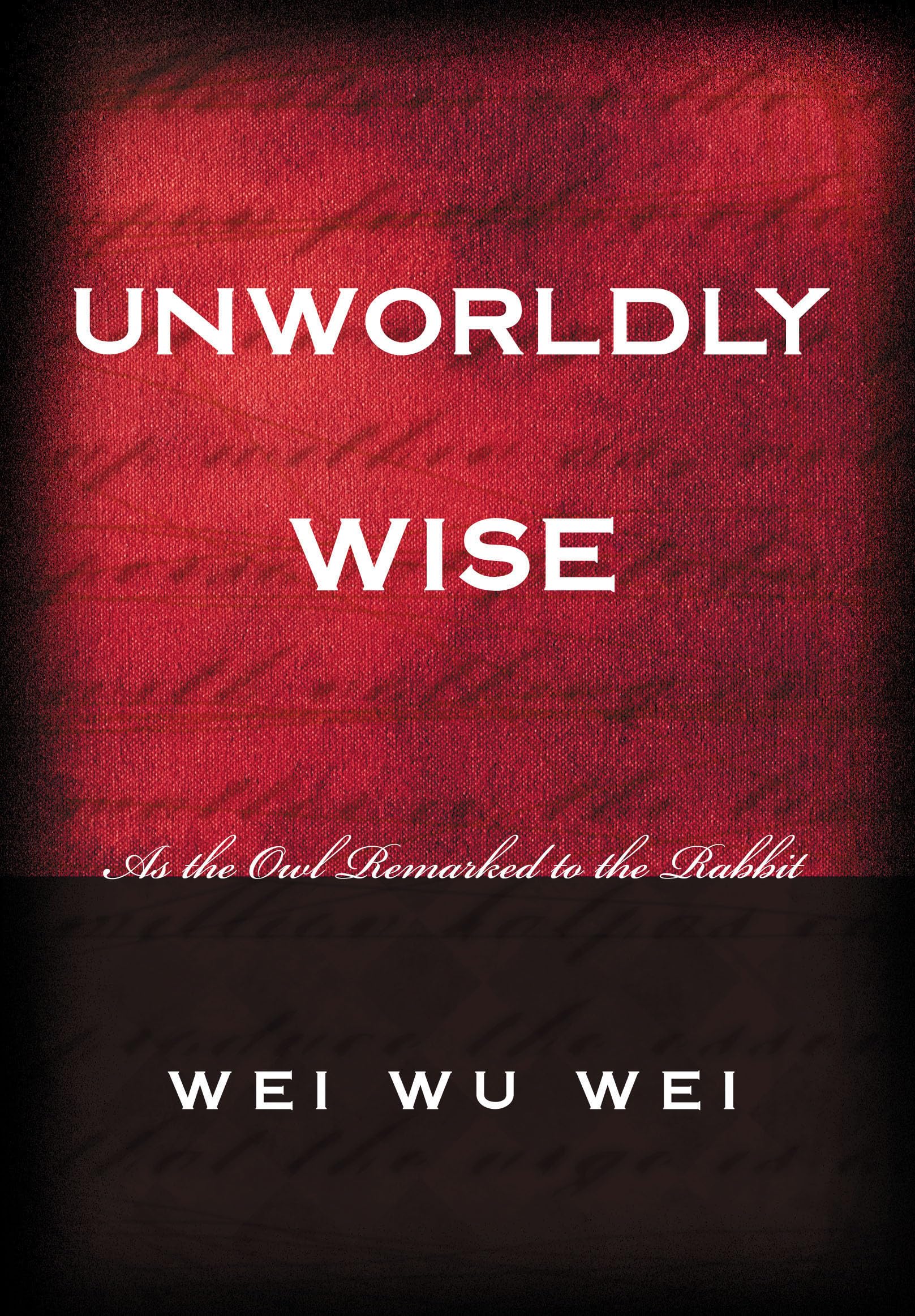 Unworldly Wise: As the Owl Remarked to the Rabbit,Used