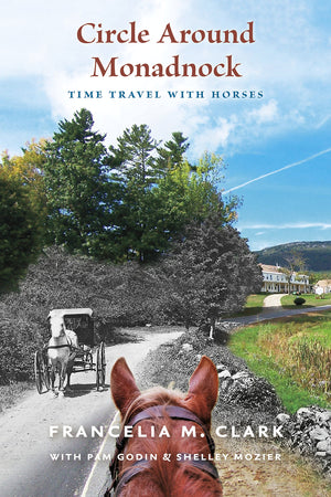 Circle Around Monadnock: Time Travel with Horses,Used