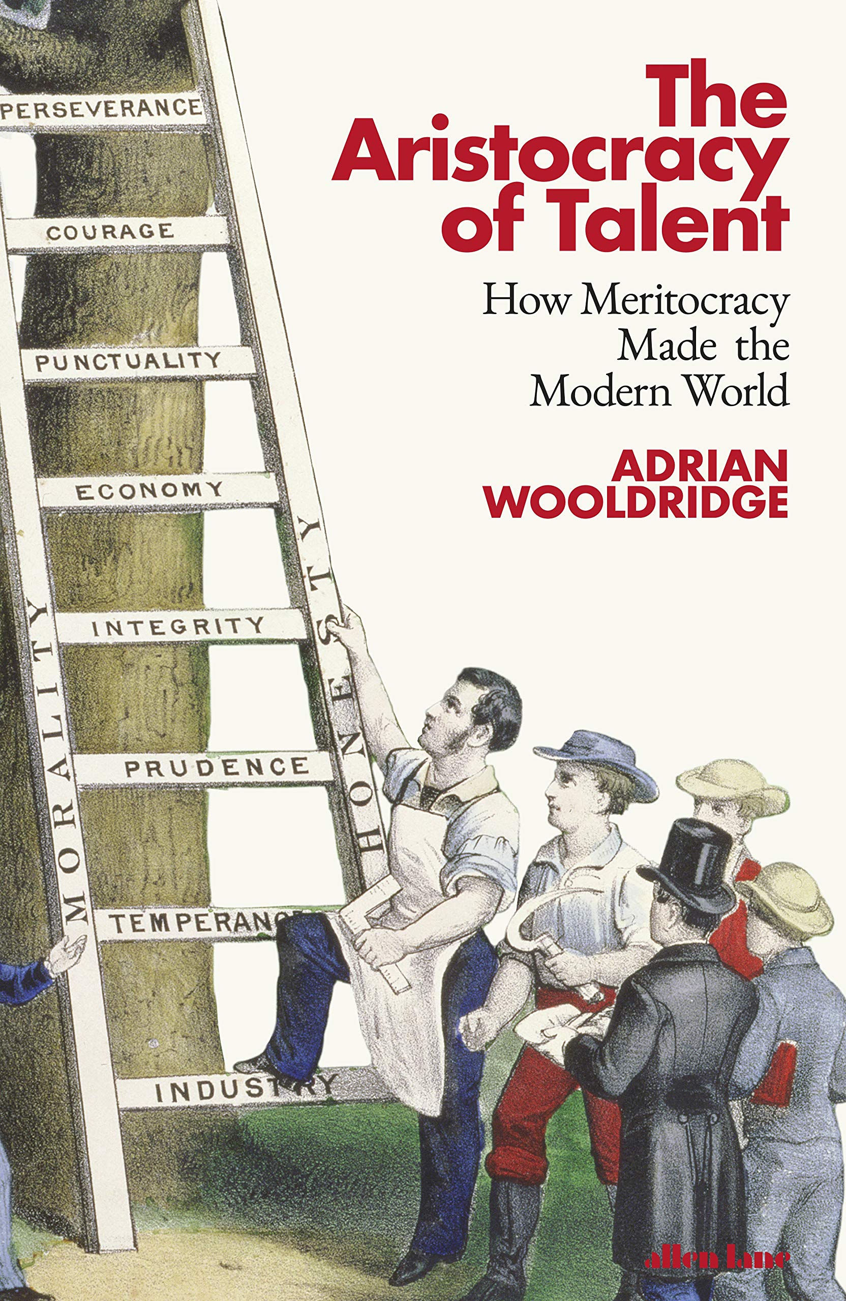 The Aristocracy of Talent: How Meritocracy Made the Modern World,Used