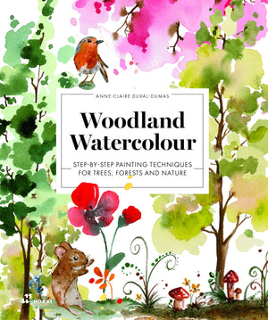 Woodland Watercolour: StepByStep Painting Techniques For Trees, Forests And Nature
