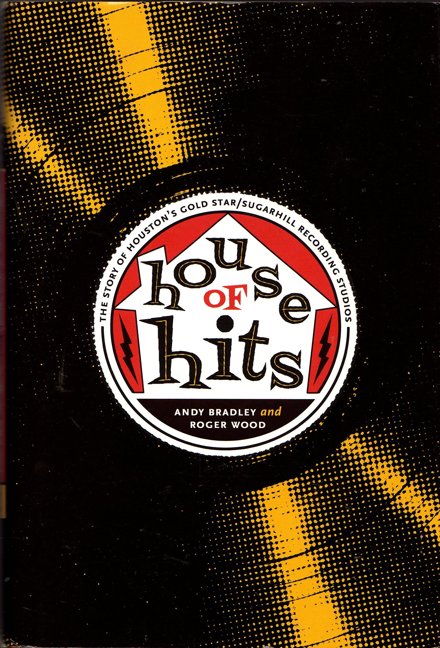 House of Hits: The Story of Houston's Gold Star/SugarHill Recording Studios (Brad and Michele Moore Roots Music),New