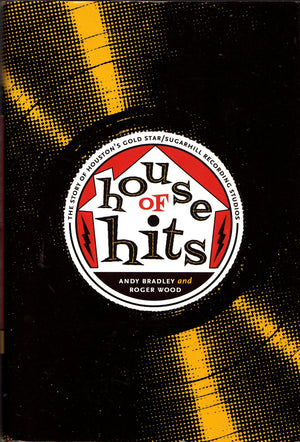 House of Hits: The Story of Houston's Gold Star/SugarHill Recording Studios (Brad and Michele Moore Roots Music),New
