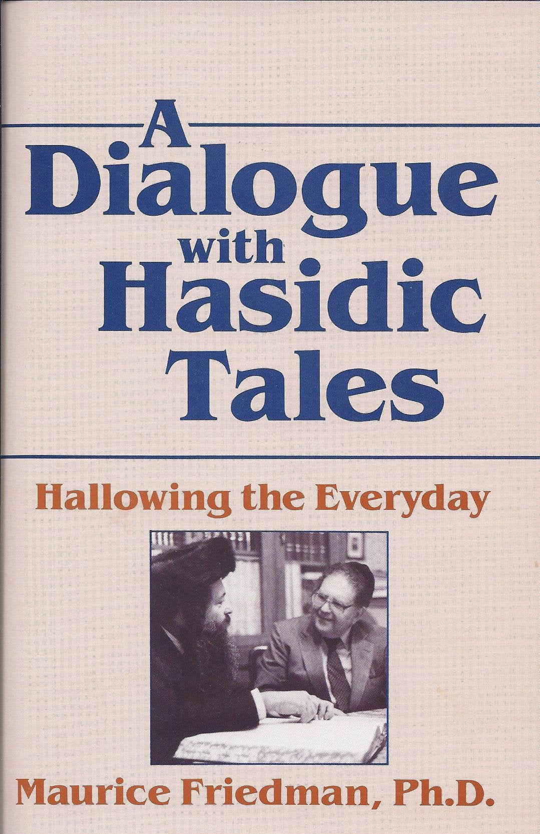 A Dialogue With Hasidic Tales: Hallowing the Everyday,Used