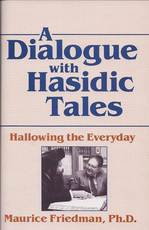A Dialogue With Hasidic Tales: Hallowing the Everyday,Used