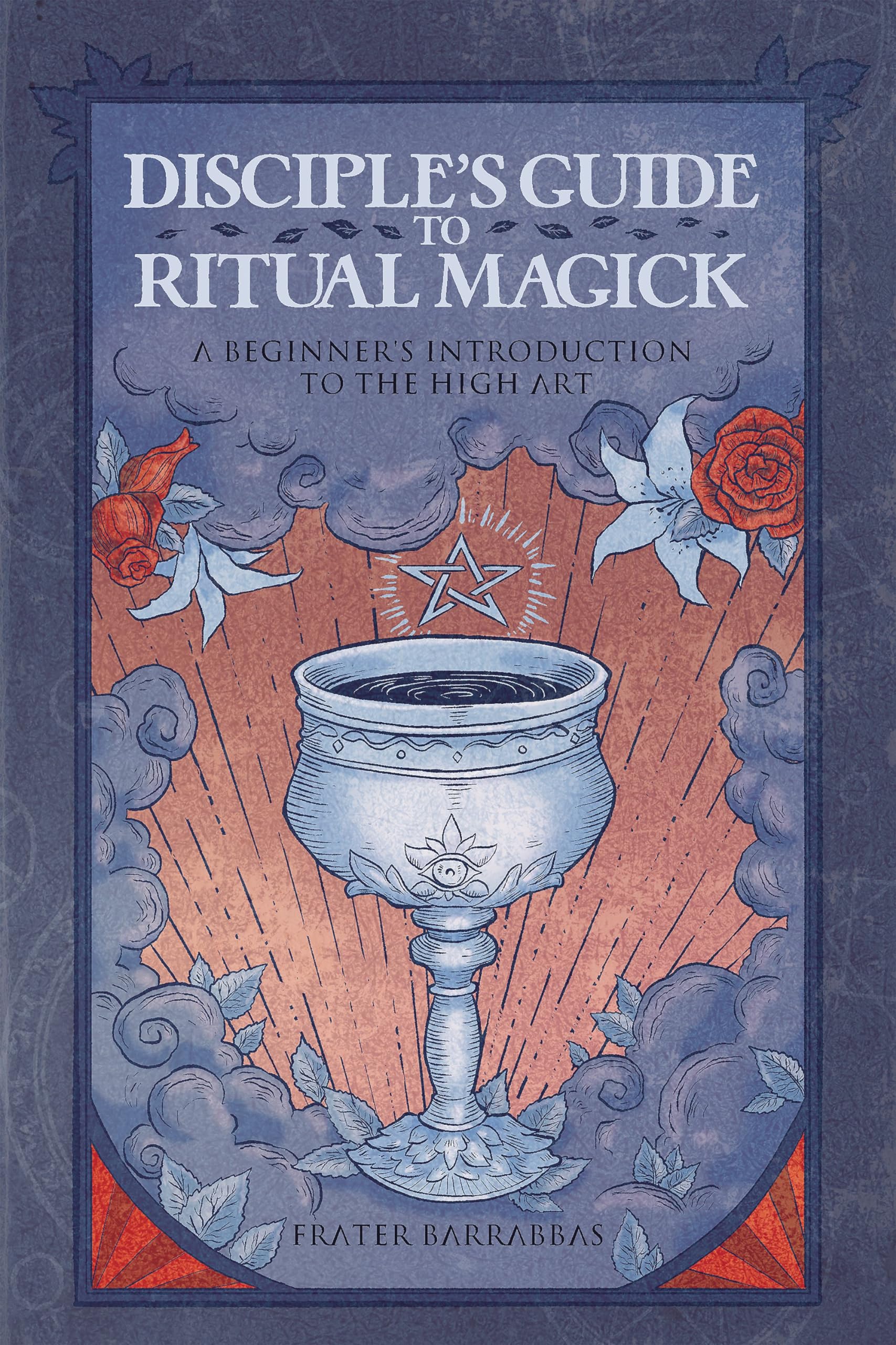 Disciple's Guide to Ritual Magick: A Beginner's Introduction to the High Art,New