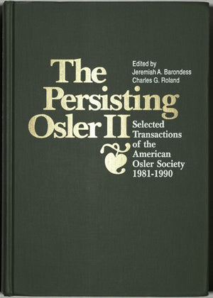 The Persisting OslerII: Selected Transactions of the American Osler Society 19811990,Used