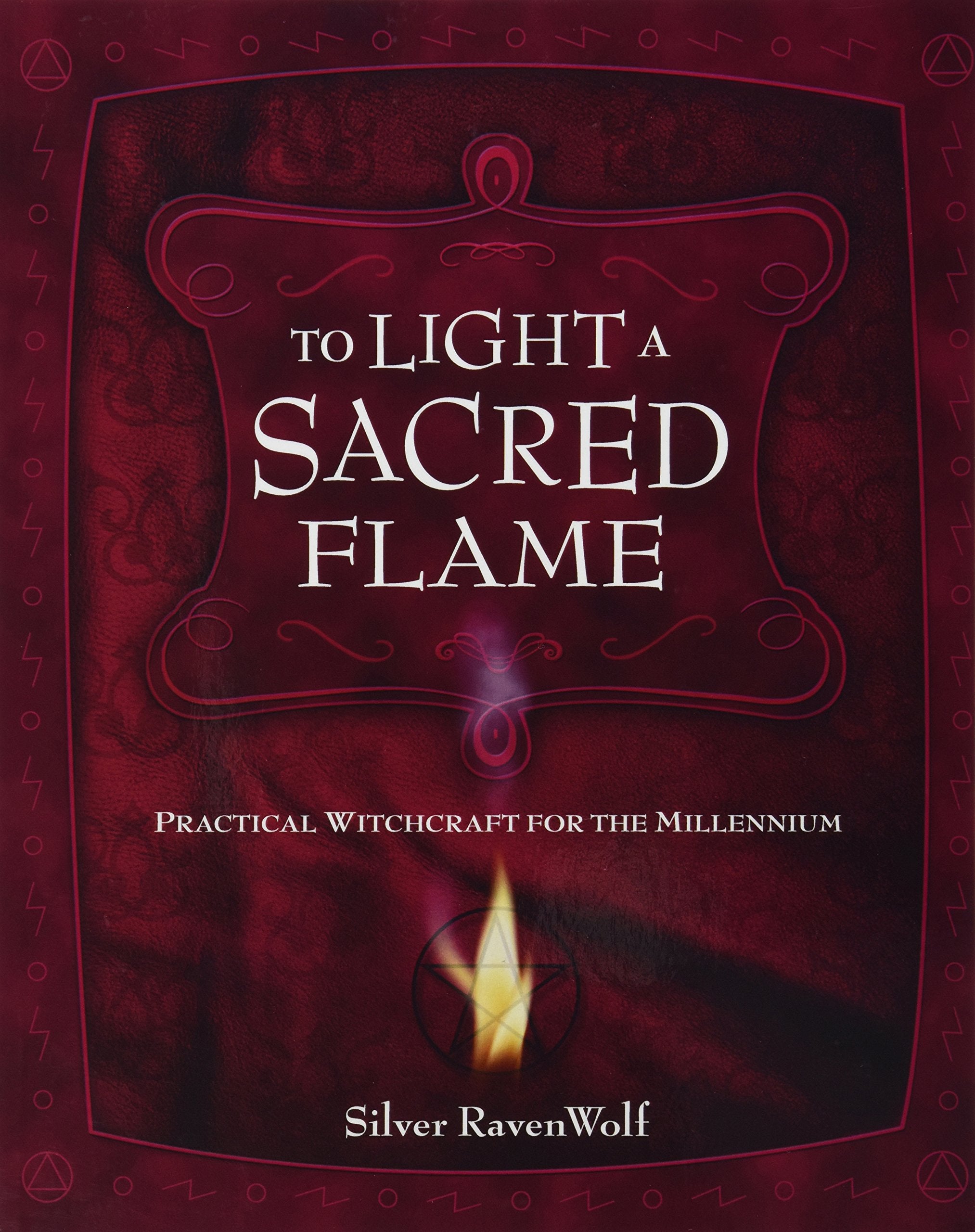To Light A Sacred Flame: Practical Witchcraft for the Millennium (Silver Ravenwolf's How To Series, 2),Used