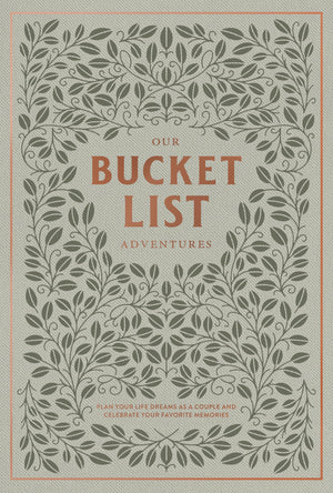 Our Bucket List Adventures: Plan Your Life Dreams as a Couple and Celebrate Your Favorite Memories (Heirloom Story Books and Gui