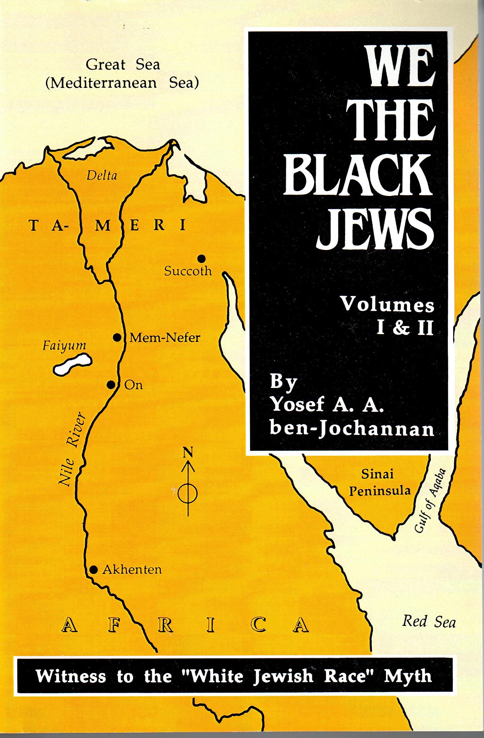 We, The Black Jews: Witness To The 'White Jewish Race' Myth, Volumes I & Ii (In One)