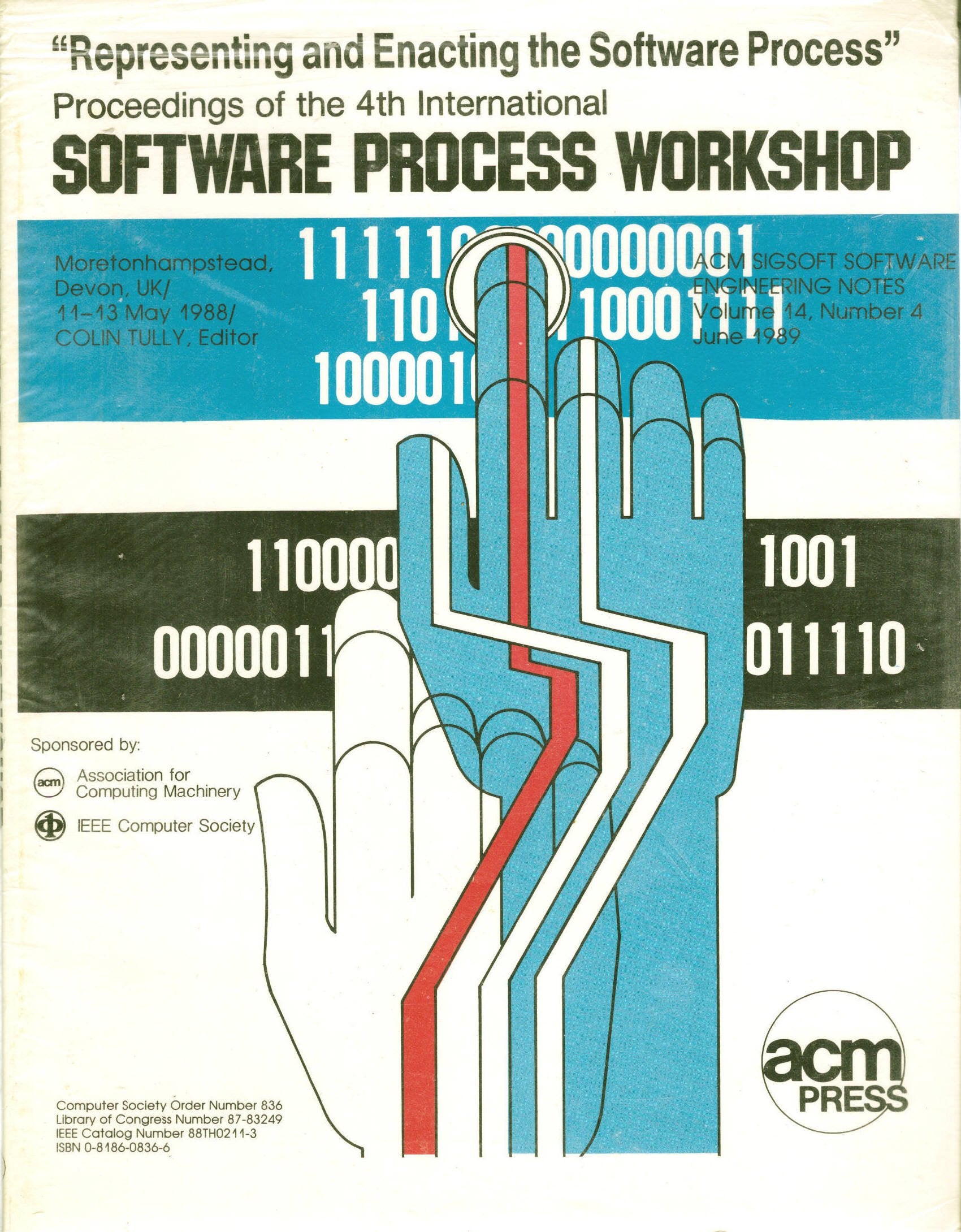 Proceedings of the 4th International Software Process Workshop: Moretonhampstead Devon, Uk/1113 May 1988/Colin Tully, Editor (I,Used