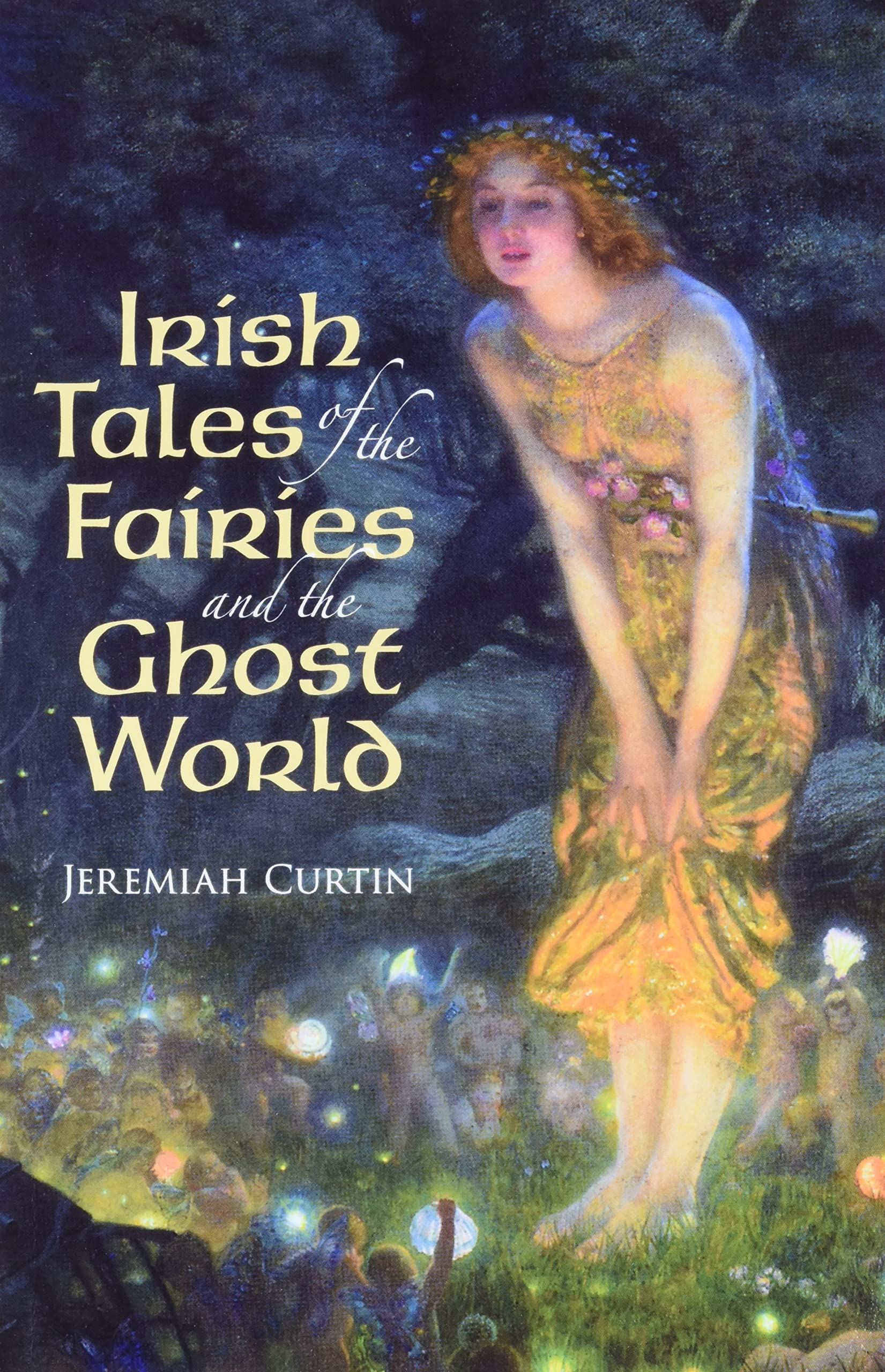 Irish Tales Of The Fairies And The Ghost World (Celtic, Irish)
