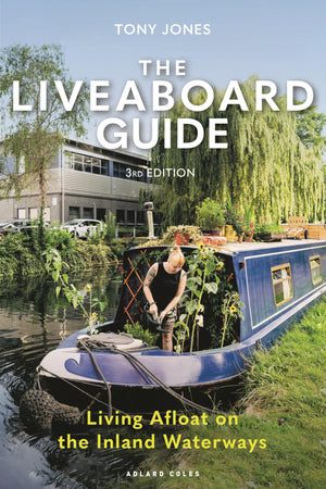 The Liveaboard Guide 3Rd Edition: Living Afloat On The Inland Waterways