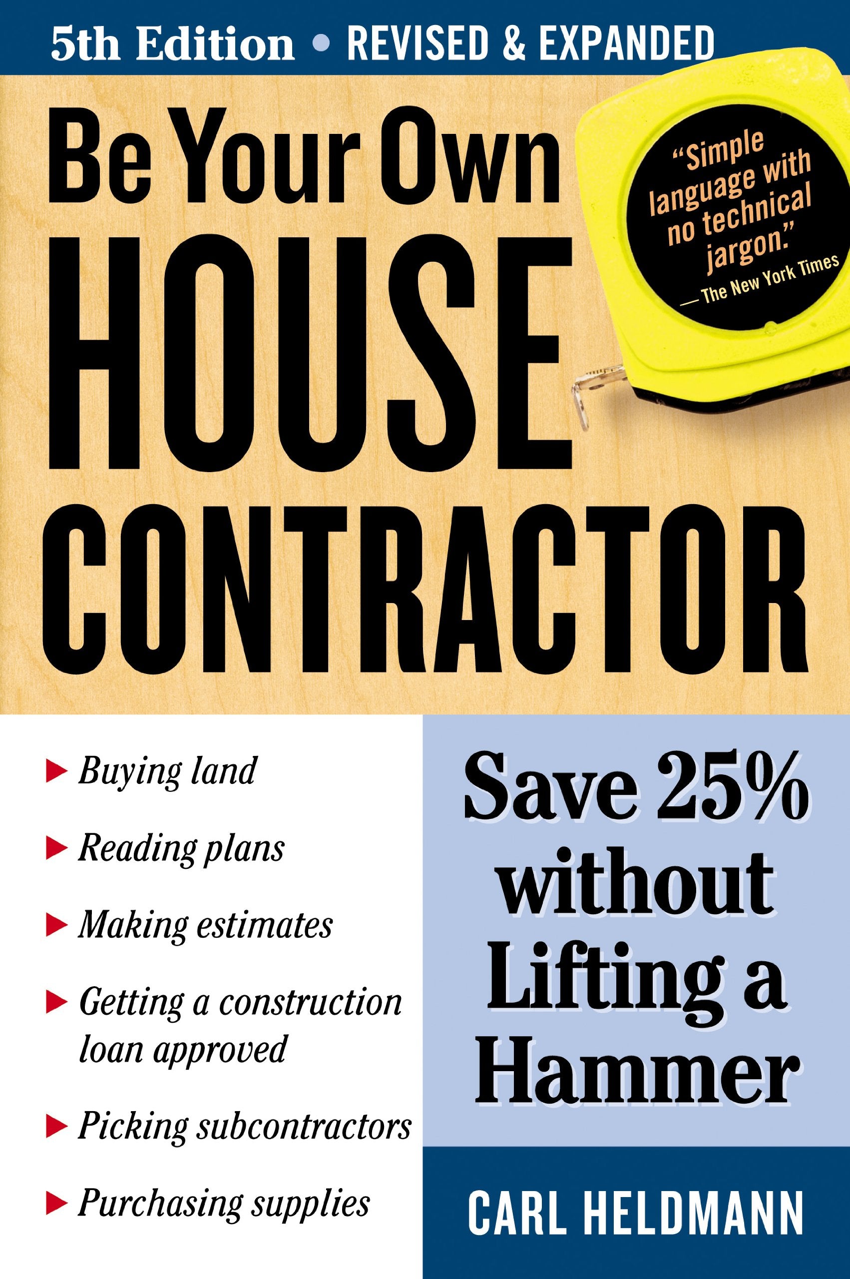 Be Your Own House Contractor: Save 25% without Lifting a Hammer,Used