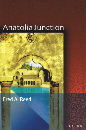 Anatolia Junction: A Journey into Hidden Turkey,Used