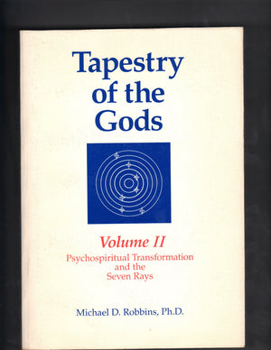 The Tapestry of the Gods: Psychological Transformation and the Seven Rays, Vol. 2,Used
