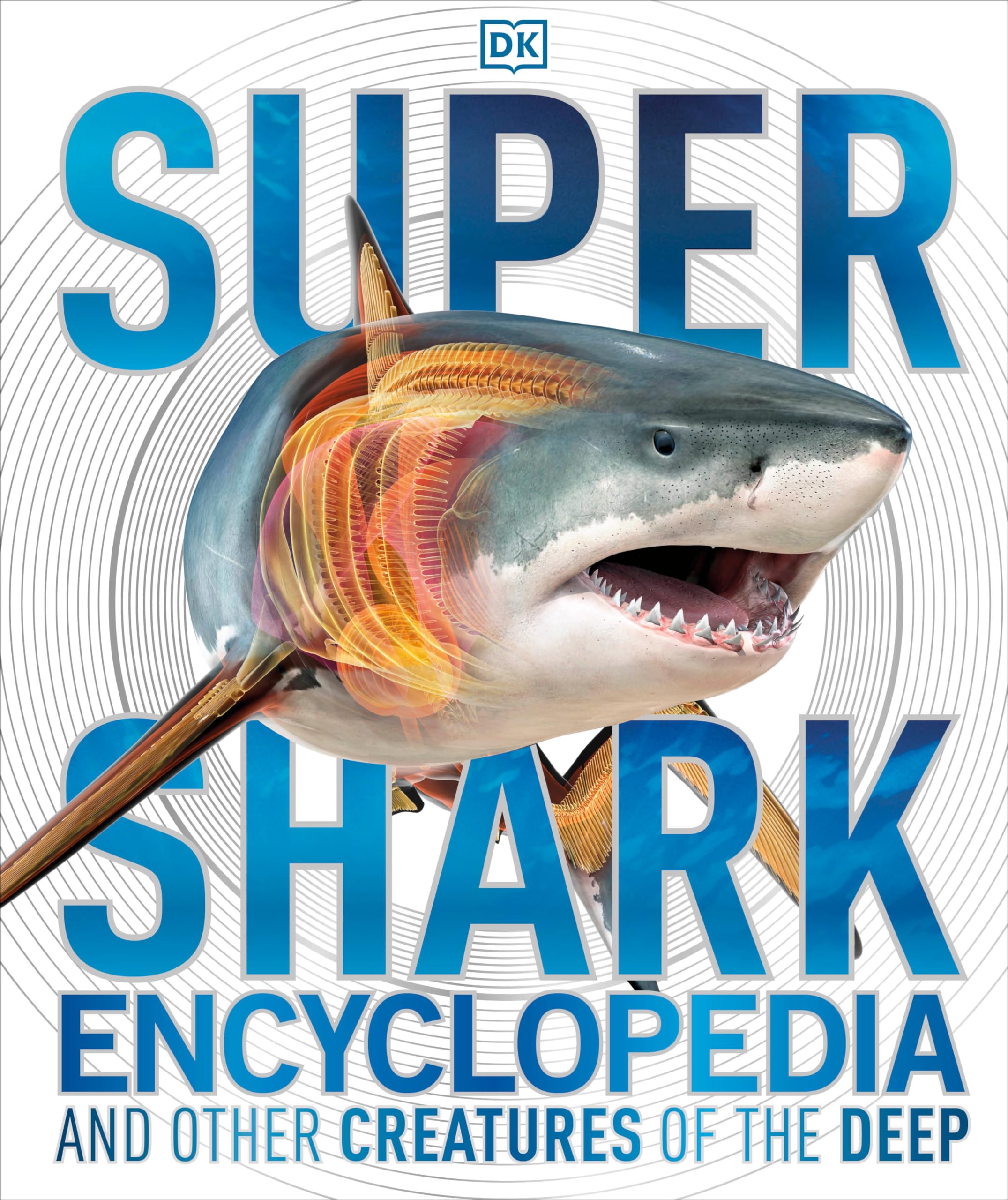 Super Shark Encyclopedia: And Other Creatures Of The Deep (Dk Super Nature Encyclopedias)